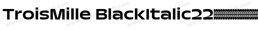 TroisMille BlackItalic22字体转换